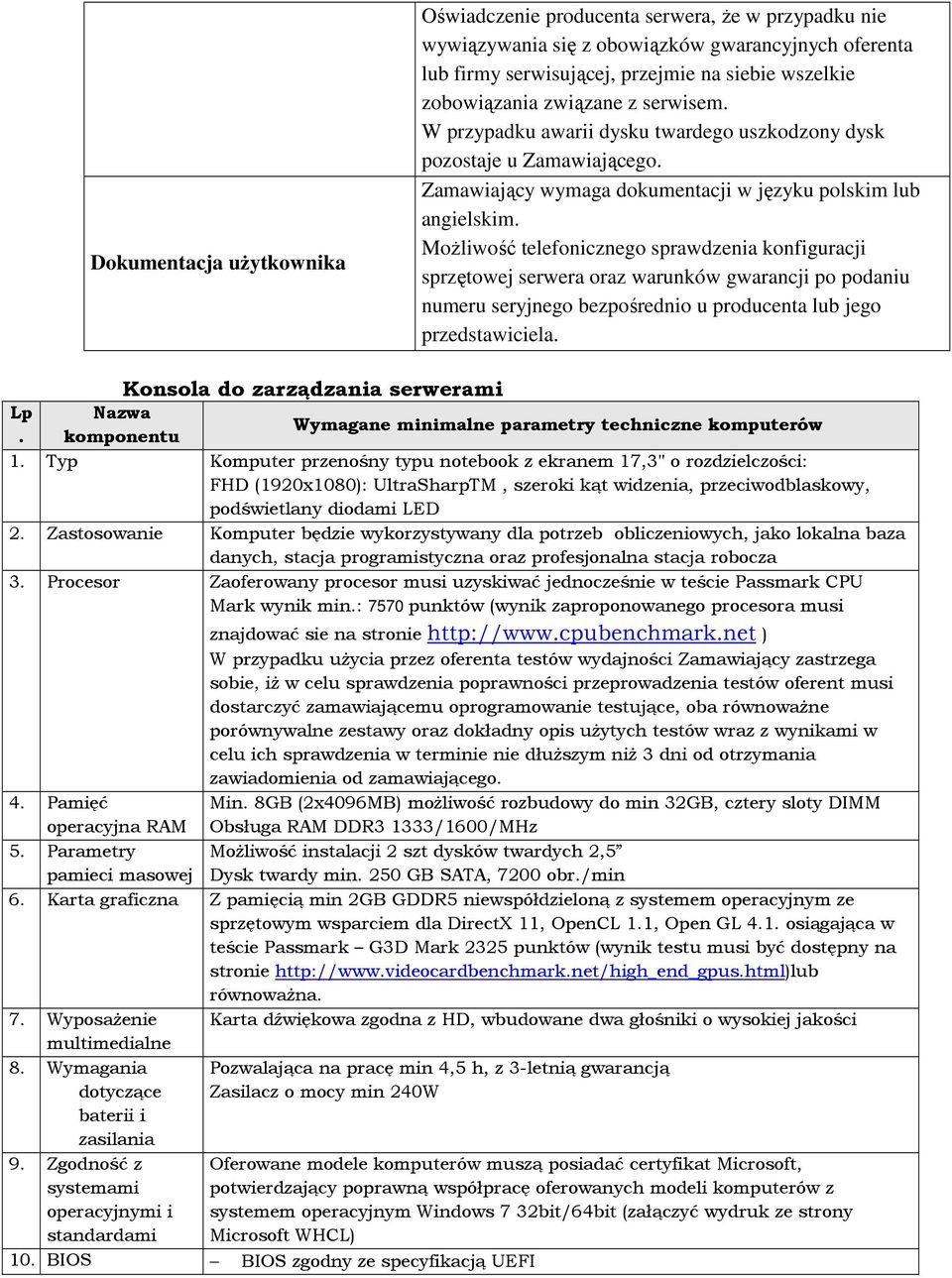 MoŜliwość telefonicznego sprawdzenia konfiguracji sprzętowej serwera oraz warunków gwarancji po podaniu numeru seryjnego bezpośrednio u producenta lub jego przedstawiciela.