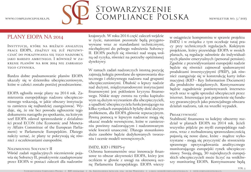 EIOPA ogłosiła swoje plany na 2014 rok. Zamierzenia europejskiego nadzoru ubezpieczeniowego wskazują, w jakie obszary instytucja ta zamierza się najbardziej zaangażować.