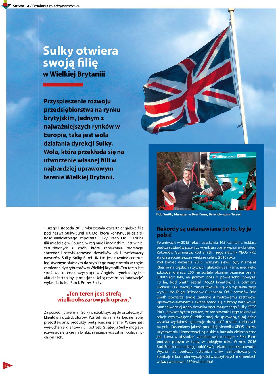 Rob Smith, Manager w Beal Farm, Berwick-upon-Tweed 14 1-szego listopada 2015 roku została otwarta angielska filia pod nazwą Sulky-Burel UK Ltd, która kontynuuje działalność wieloletniego importera