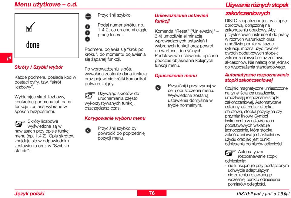 Opis skrótów znajduje się w odpowiednim zestawieniu oraz w Szybkim starcie. Przyciśnij szybko. Podaj numer skrótu, np. -4-, co uruchomi ciągłą pracę lasera.