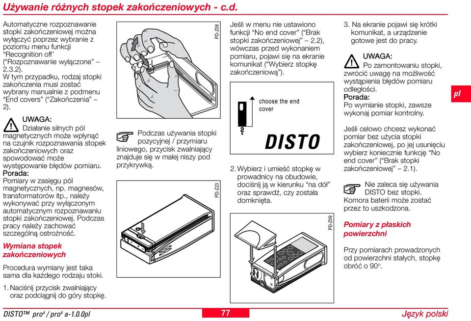 UWAGA: Działanie silnych pól magnetycznych może wpłynąć na czujnik rozpoznawania stopek zakończeniowych oraz spowodować może występowanie błędów pomiaru.