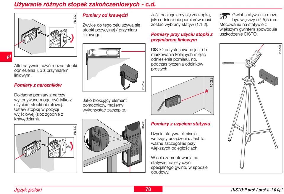 Mocowanie na statywie z większym gwintem spowoduje uszkodzenie DISTO. Alternatywnie, użyć można stopki odniesienia lub z przymiarem liniowym.