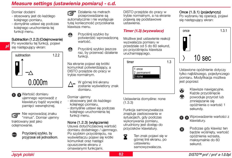 Nie wprowadzaj znaku minus. Domiar ujemny traktowany jest jako odejmowanie. Przyciœnij szybko, by przyjrzeæ siê jednostkom.