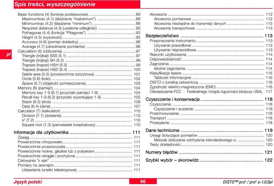 .. 96 Calculation (5) (obliczenia)...97 Triangle (trójkąt) SSS (5.)... 97 Triangle (trójkąt) SH (5.)...98 Trapeze (trapez) HSH (5.)...99 Trapeze (trapez) HSD (5.4)... 00 Gable area (5.