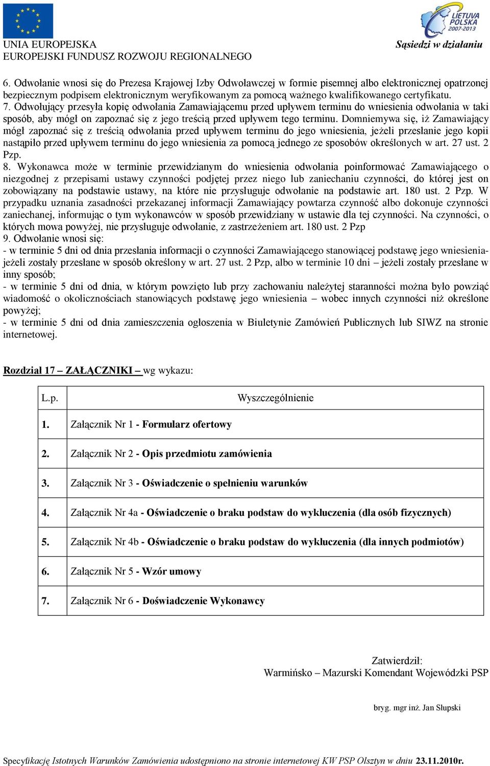 Domniemywa się, iż Zamawiający mógł zapoznać się z treścią odwołania przed upływem terminu do jego wniesienia, jeżeli przesłanie jego kopii nastąpiło przed upływem terminu do jego wniesienia za