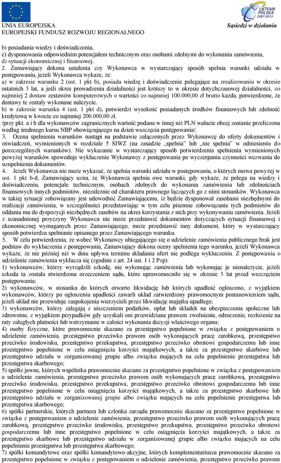 1 pkt b), posiada wiedzę i doświadczenie polegające na zrealizowaniu w okresie ostatnich 3 lat, a jeśli okres prowadzenia działalności jest krótszy to w okresie dotychczasowej działalności, co