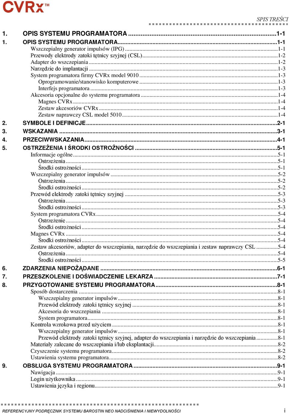 ..1-3 Akcesoria opcjonalne do systemu programatora...1-4 Magnes CVRx...1-4 Zestaw akcesoriów CVRx...1-4 Zestaw naprawczy CSL model 5010...1-4 2. SYMBOLE I DEFINICJE...2-1 3. WSKAZANIA...3-1 4.