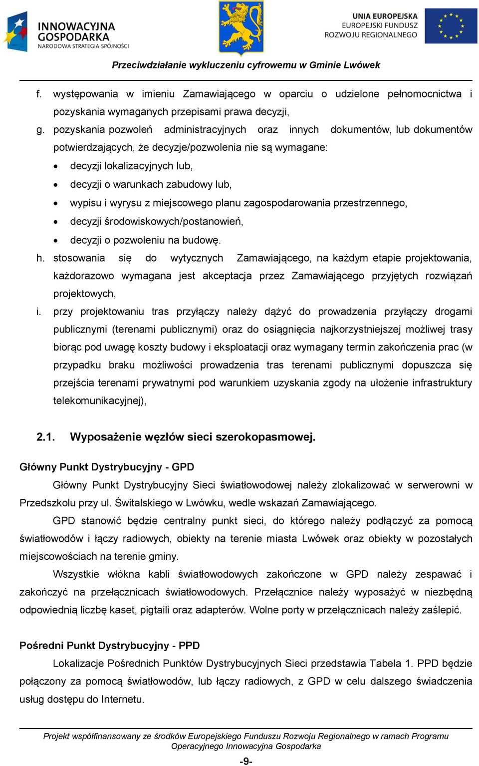 wypisu i wyrysu z miejscowego planu zagospodarowania przestrzennego, decyzji środowiskowych/postanowień, decyzji o pozwoleniu na budowę. h.