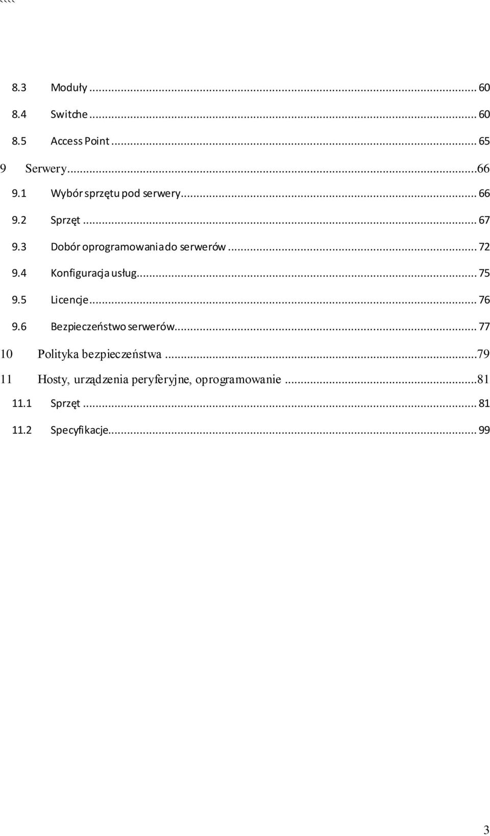 4 Konfiguracja usług... 75 9.5 Licencje... 76 9.6 Bezpieczeństwo serwerów.