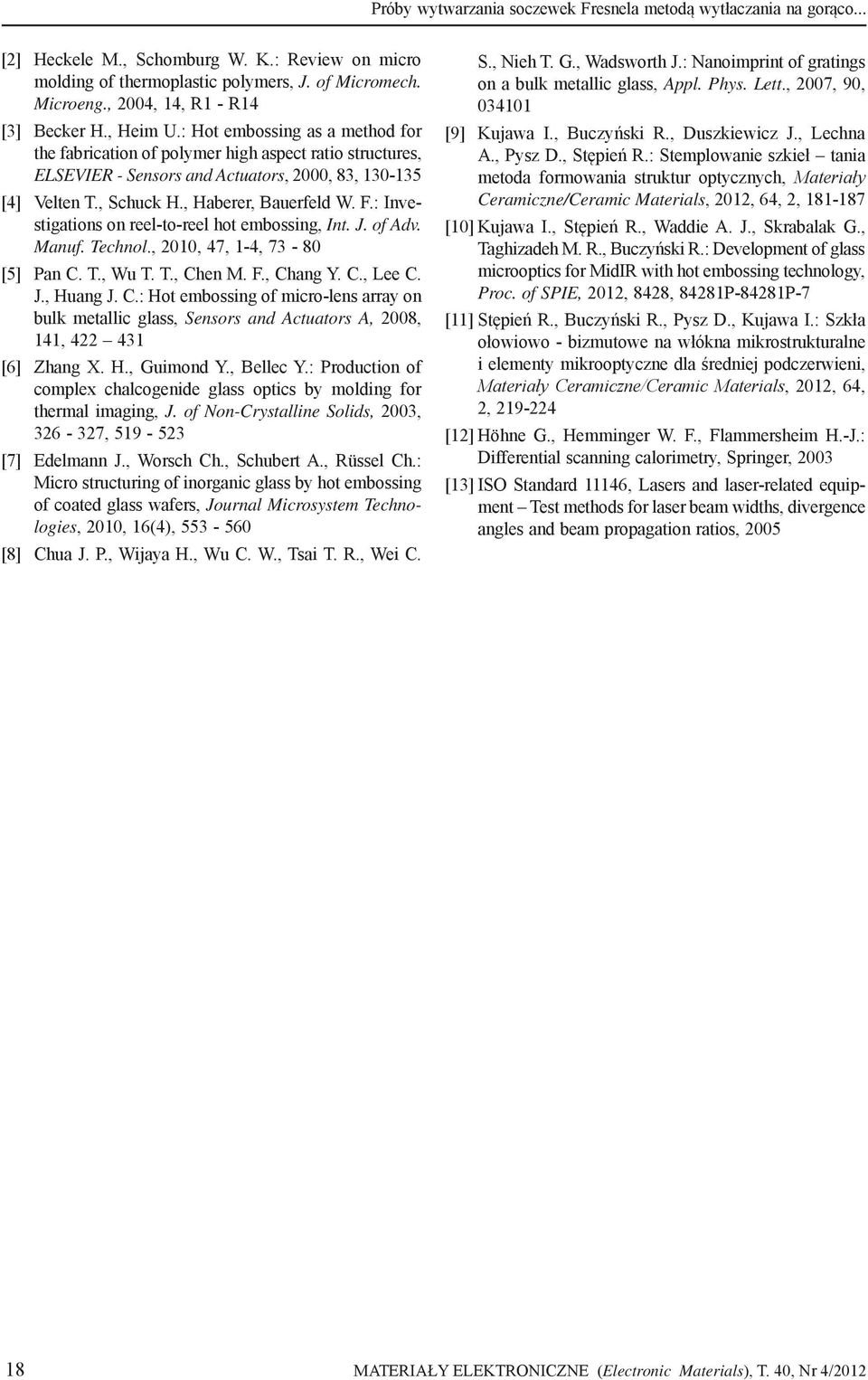 : Investigations on reel-to-reel hot embossing, Int. J. of Adv. Manuf. Technol., 2010, 47, 1-4, 73-80 [5] Pan C.