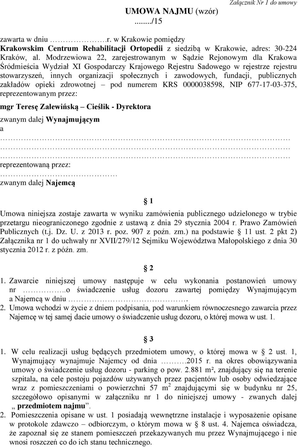 zawodowych, fundacji, publicznych zakładów opieki zdrowotnej pod numerem KRS 0000038598, NI 677-17-03-375, reprezentowanym przez: mgr Teresę Zalewińską Cieślik - Dyrektora zwanym dalej Wynajmującym a