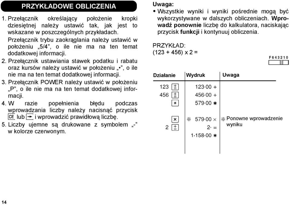 Przełącznik ustawiania stawek podatku i rabatu oraz kursów należy ustawić w położeniu, o ile nie ma na ten temat dodatkowej informacji. 3.