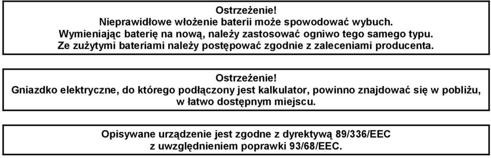 Ze zużytymi bateriami należy postępować zgodnie z zaleceniami producenta. Ostrzeżenie!