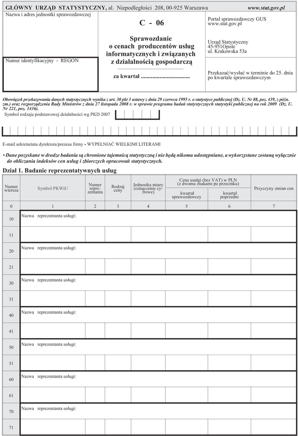 pl C-06 identyfikacyjny - REGON Sprawozdanie o cenach producentów us³ug informatycznych i zwi¹zanych z dzia³alnoœci¹ gospodarcz¹ za... Urz¹d Statystyczny 45-951Opole ul.