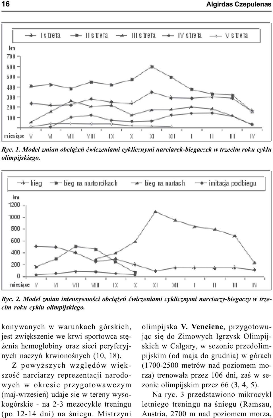 konywanych w warunkach górskich, jest zwiêkszenie we krwi sportowca stê- enia hemoglobiny oraz sieci peryferyjnych naczyñ krwionoœnych (10, 18).