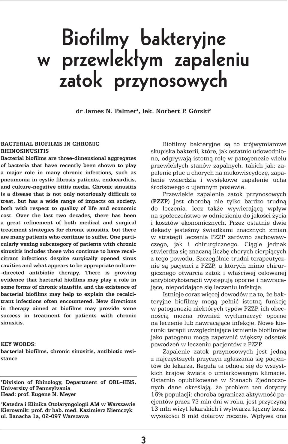 such as pneumonia in cystic fibrosis patients, endocarditis, and culture-negative otitis media.