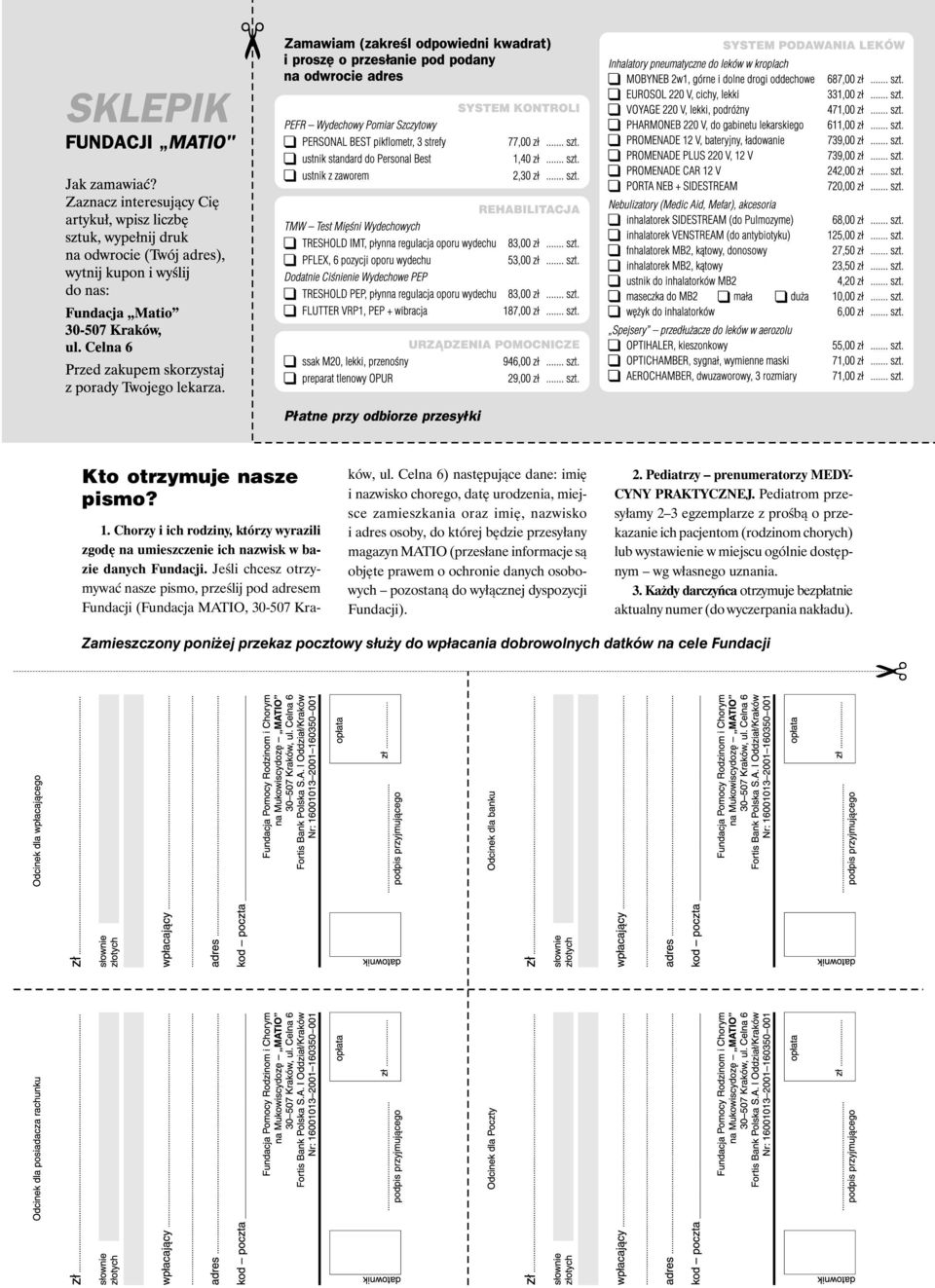 Celna 6) następujące dane: imię i nazwisko chorego, datę urodzenia, miejsce zamieszkania oraz imię, nazwisko i adres osoby, do której będzie przesyłany magazyn MATIO (przesłane informacje są objęte