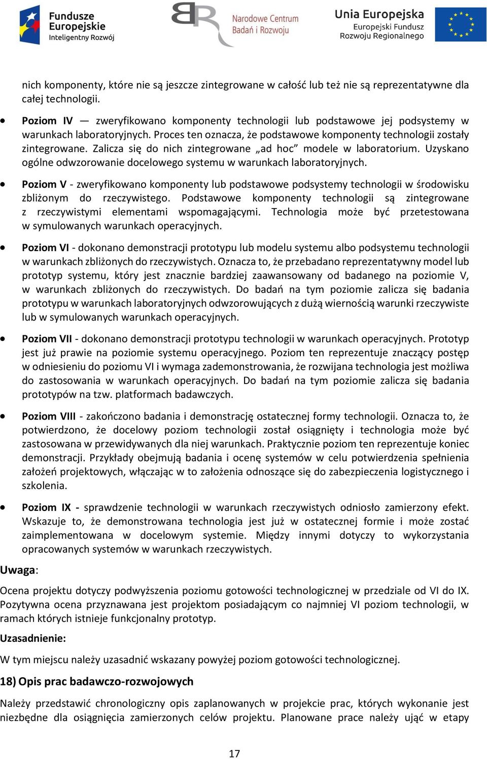 Zalicza się do nich zintegrowane ad hoc modele w laboratorium. Uzyskano ogólne odwzorowanie docelowego systemu w warunkach laboratoryjnych.