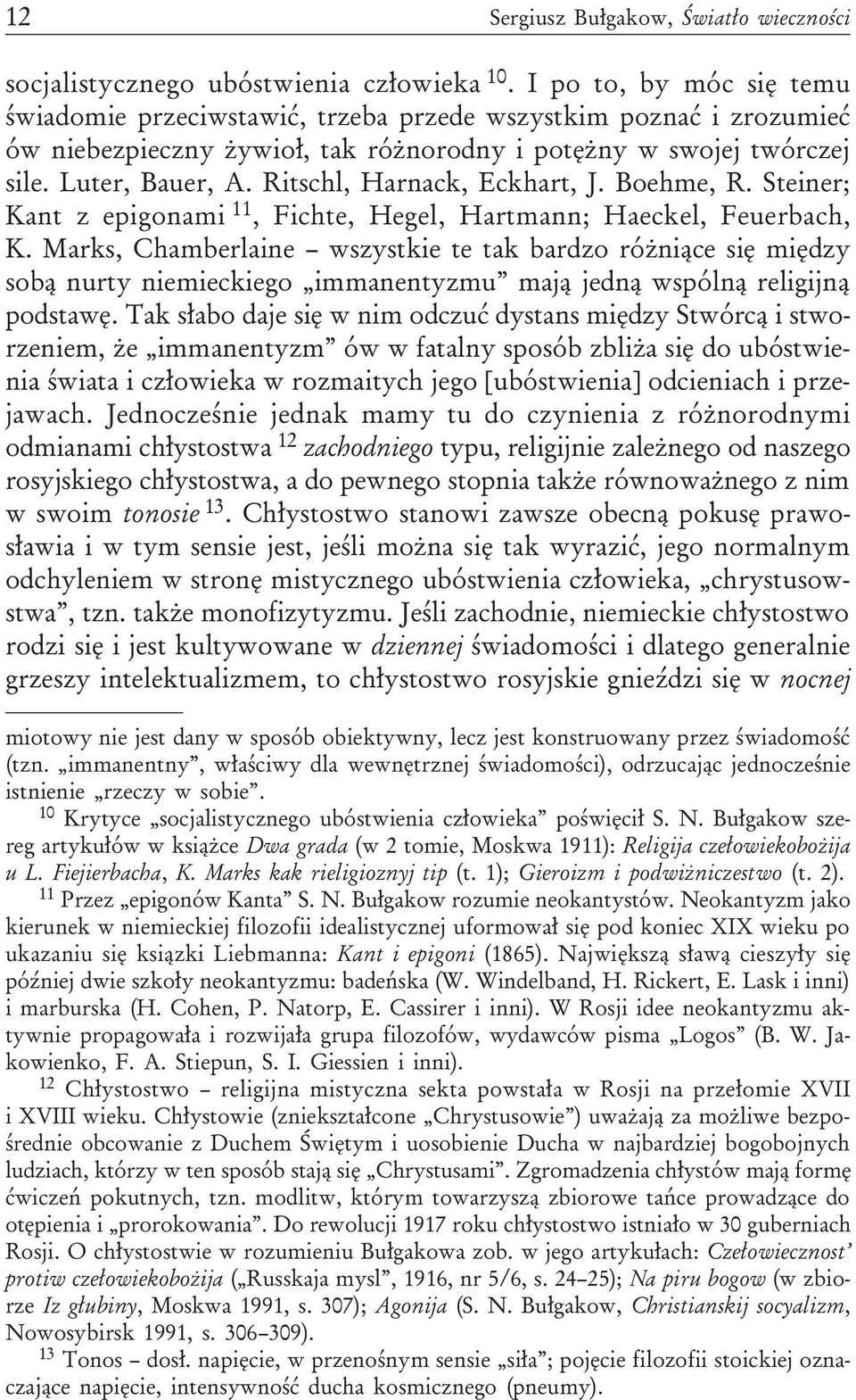 Ritschl, Harnack, Eckhart, J. Boehme, R. Steiner; Kant z epigonami 11, Fichte, Hegel, Hartmann; Haeckel, Feuerbach, K.