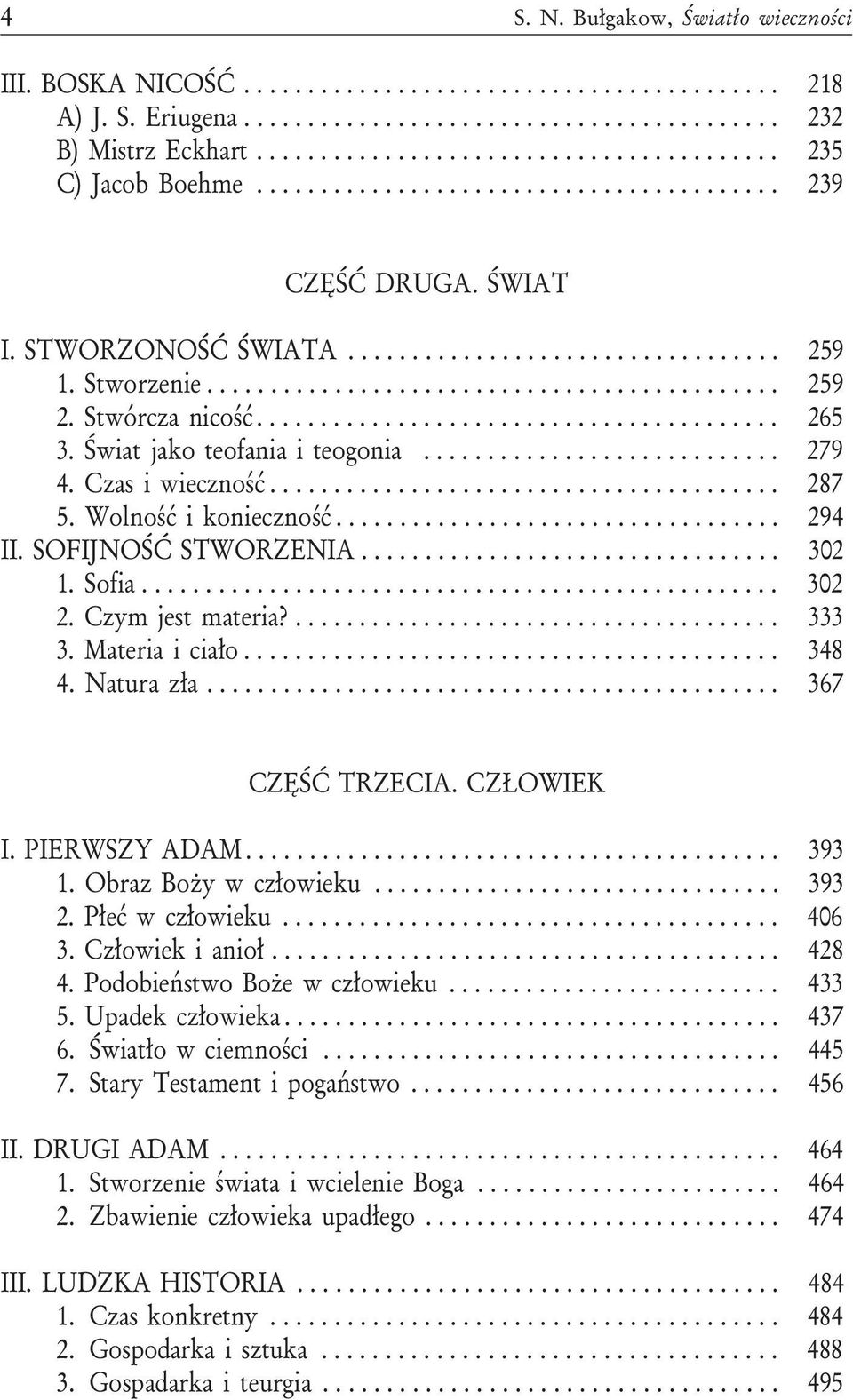 ............................................ 259 2. Stwórcza nicoœæ......................................... 265 3. Œwiat jako teofania i teogonia............................ 279 4. Czas i wiecznoœæ.