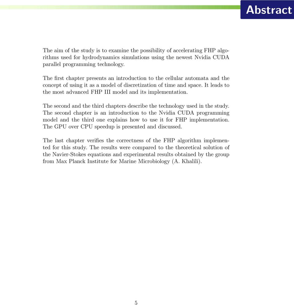 It leads to the most advanced FHP III model and its implementation. The second and the third chapters describe the technology used in the study.