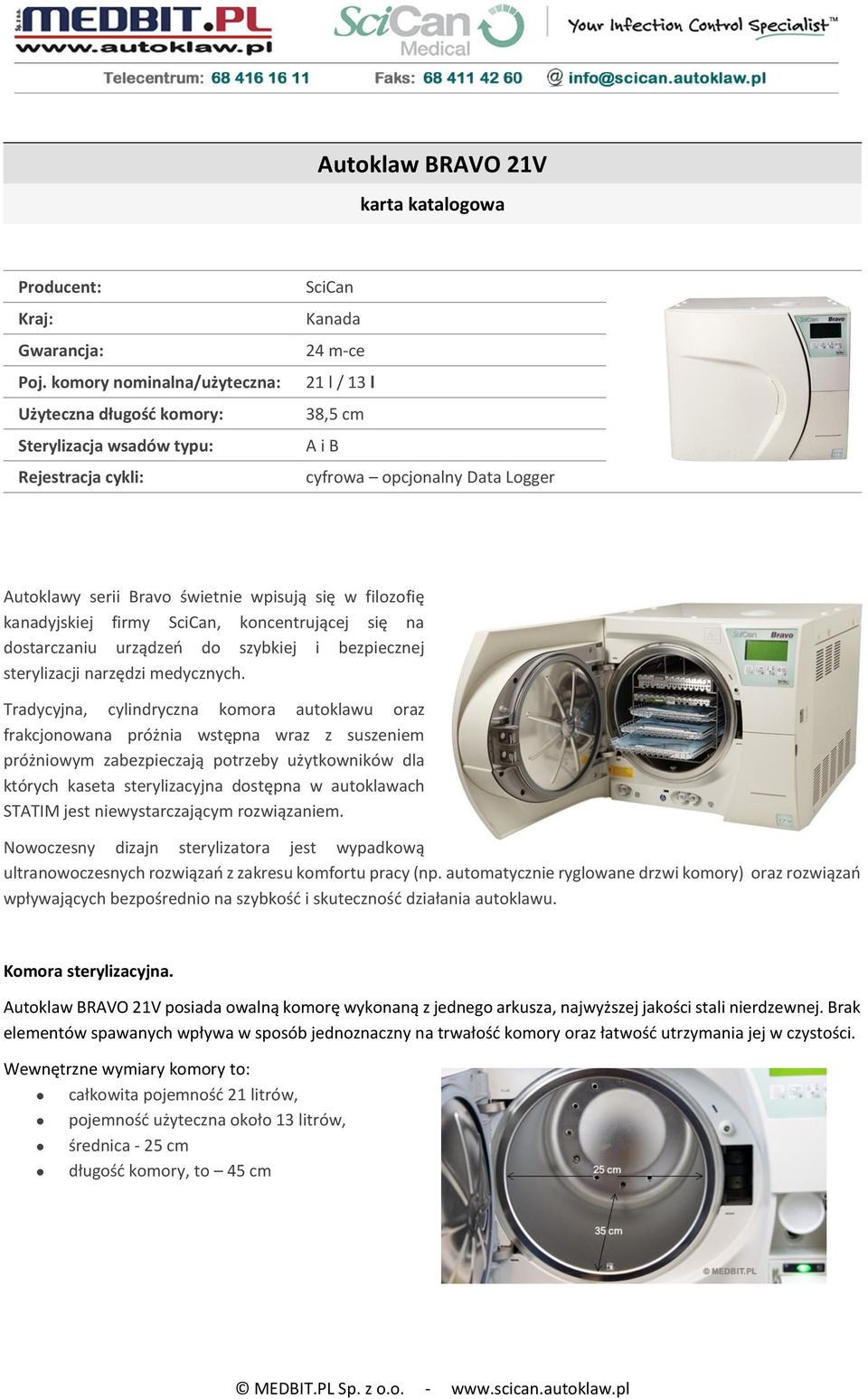 świetnie wpisują się w filozofię kanadyjskiej firmy SciCan, koncentrującej się na dostarczaniu urządzeń do szybkiej i bezpiecznej sterylizacji narzędzi medycznych.