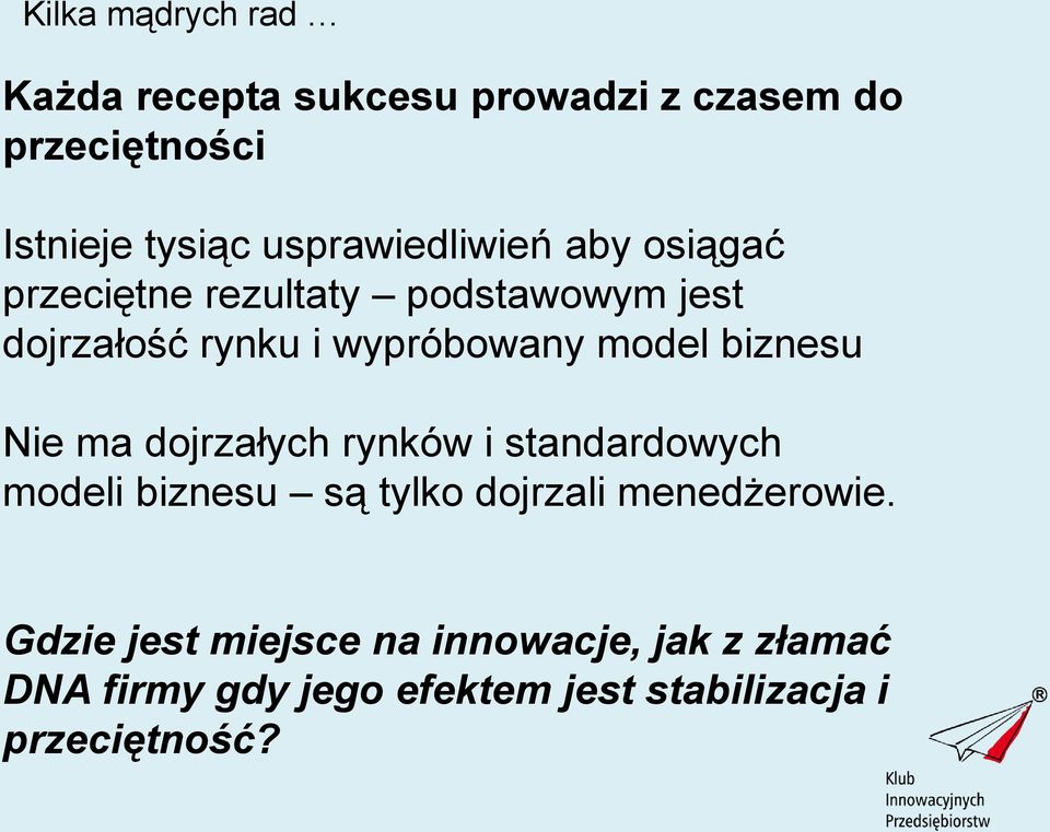 model biznesu Nie ma dojrzałych rynków i standardowych modeli biznesu są tylko dojrzali