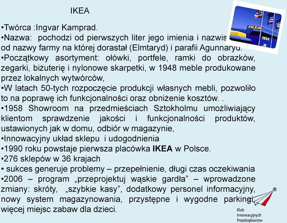 własnych mebli, pozwoliło to na poprawę ich funkcjonalności oraz obniżenie kosztów.