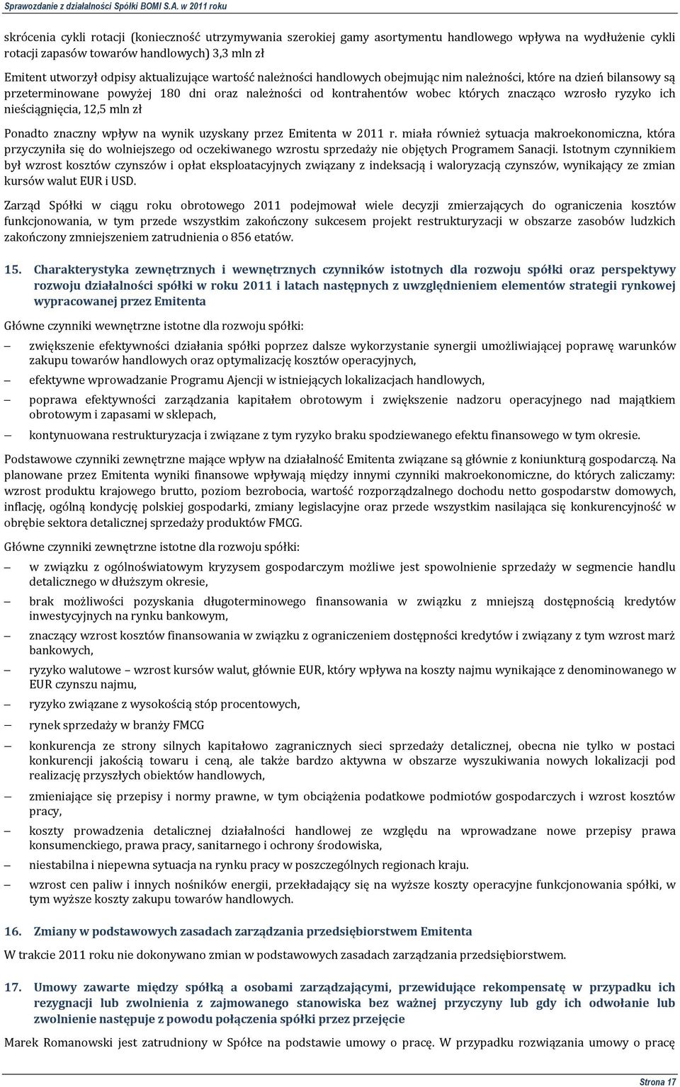 nieściągnięcia, 12,5 mln zł Ponadto znaczny wpływ na wynik uzyskany przez Emitenta w 2011 r.