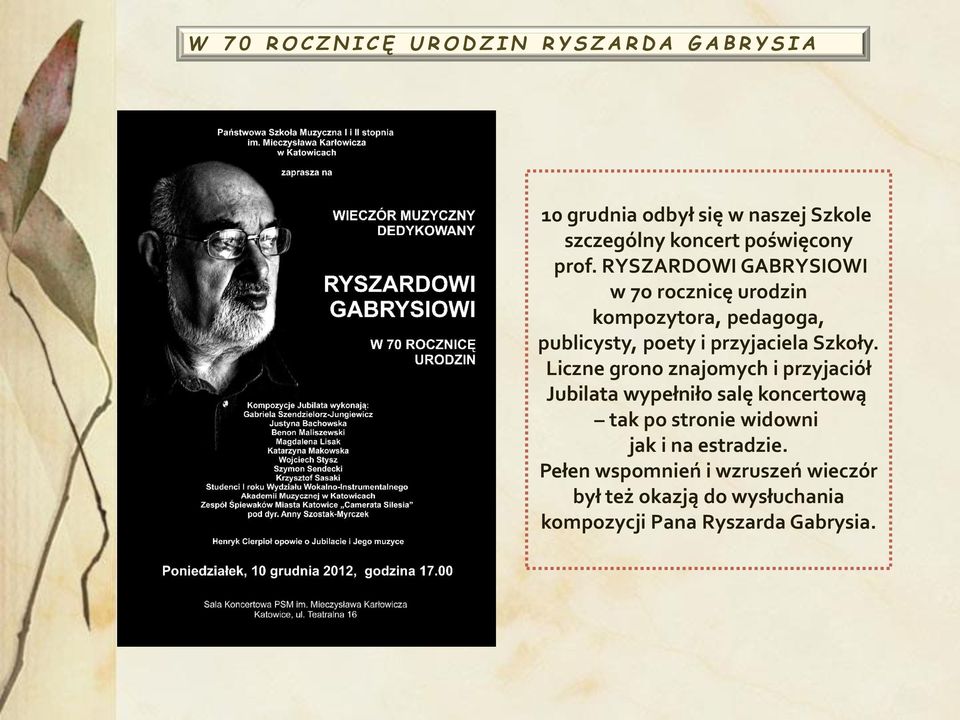 RYSZARDOWI GABRYSIOWI w 7o rocznicę urodzin kompozytora, pedagoga, publicysty, poety i przyjaciela Szkoły.