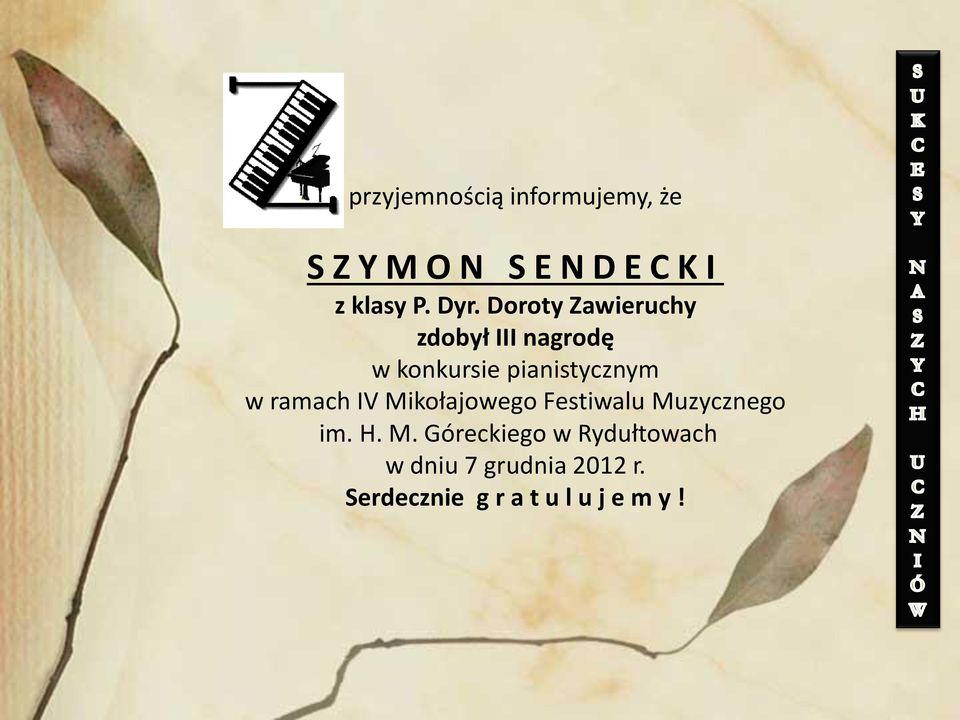 w ramach IV Mikołajowego Festiwalu Muzycznego im. H. M. Góreckiego w Rydułtowach w dniu 7 grudnia 2012 r.