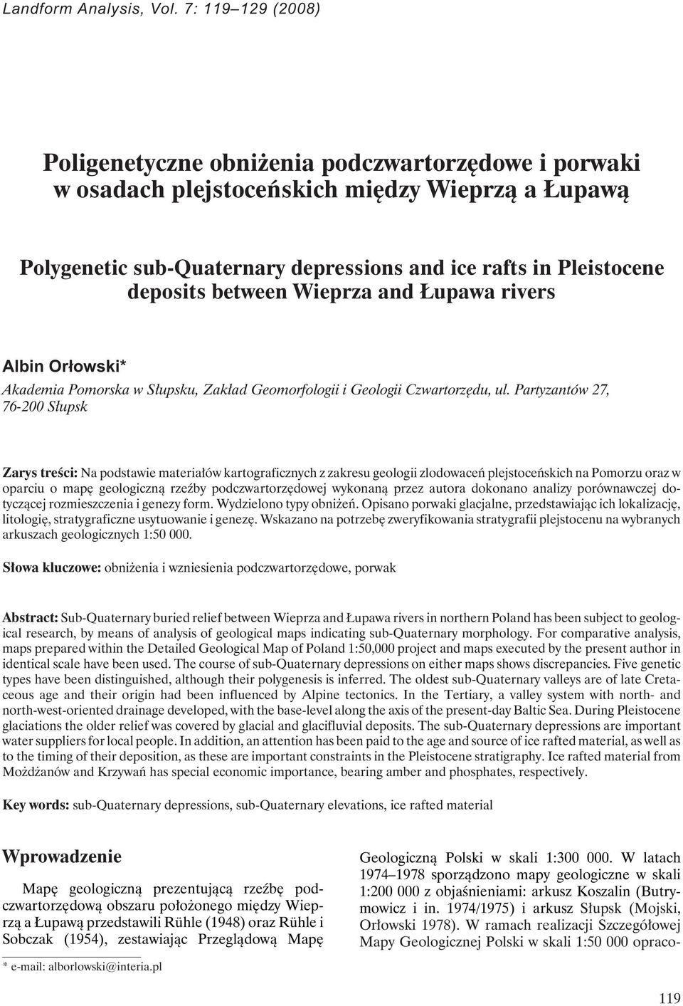 between Wieprza and Łupawa rivers Albin Or³owski* Akademia Pomorska w Słupsku, Zakład Geomorfologii i Geologii Czwartorzędu, ul.