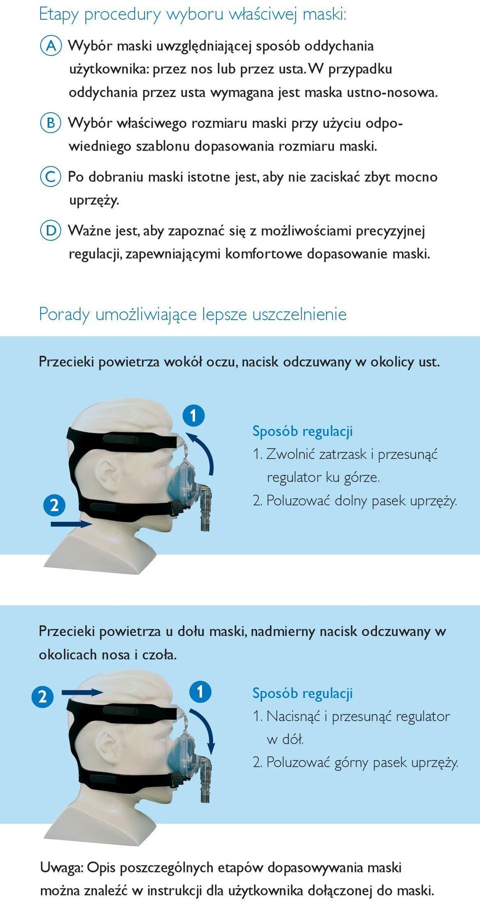 D Ważne jest, aby zapoznać się z możliwościami precyzyjnej regulacji, zapewniającymi komfortowe dopasowanie maski.