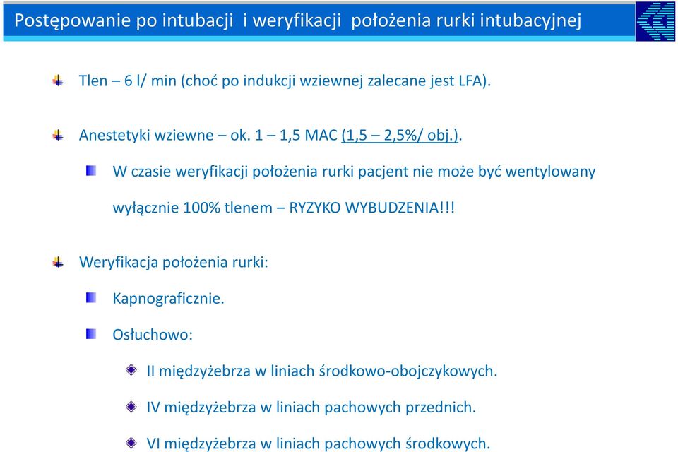 !! Weryfikacja położenia rurki: Kapnograficznie. Osłuchowo: II międzyżebrza w liniach środkowo-obojczykowych.