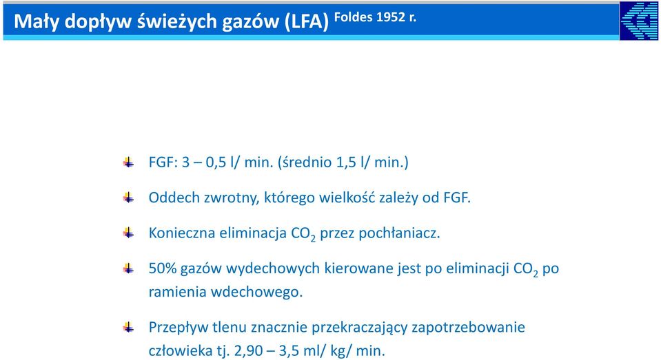 Konieczna eliminacja CO 2 przez pochłaniacz.