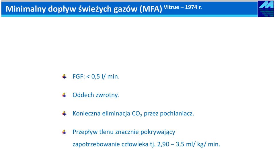 Konieczna eliminacja CO 2 przez pochłaniacz.