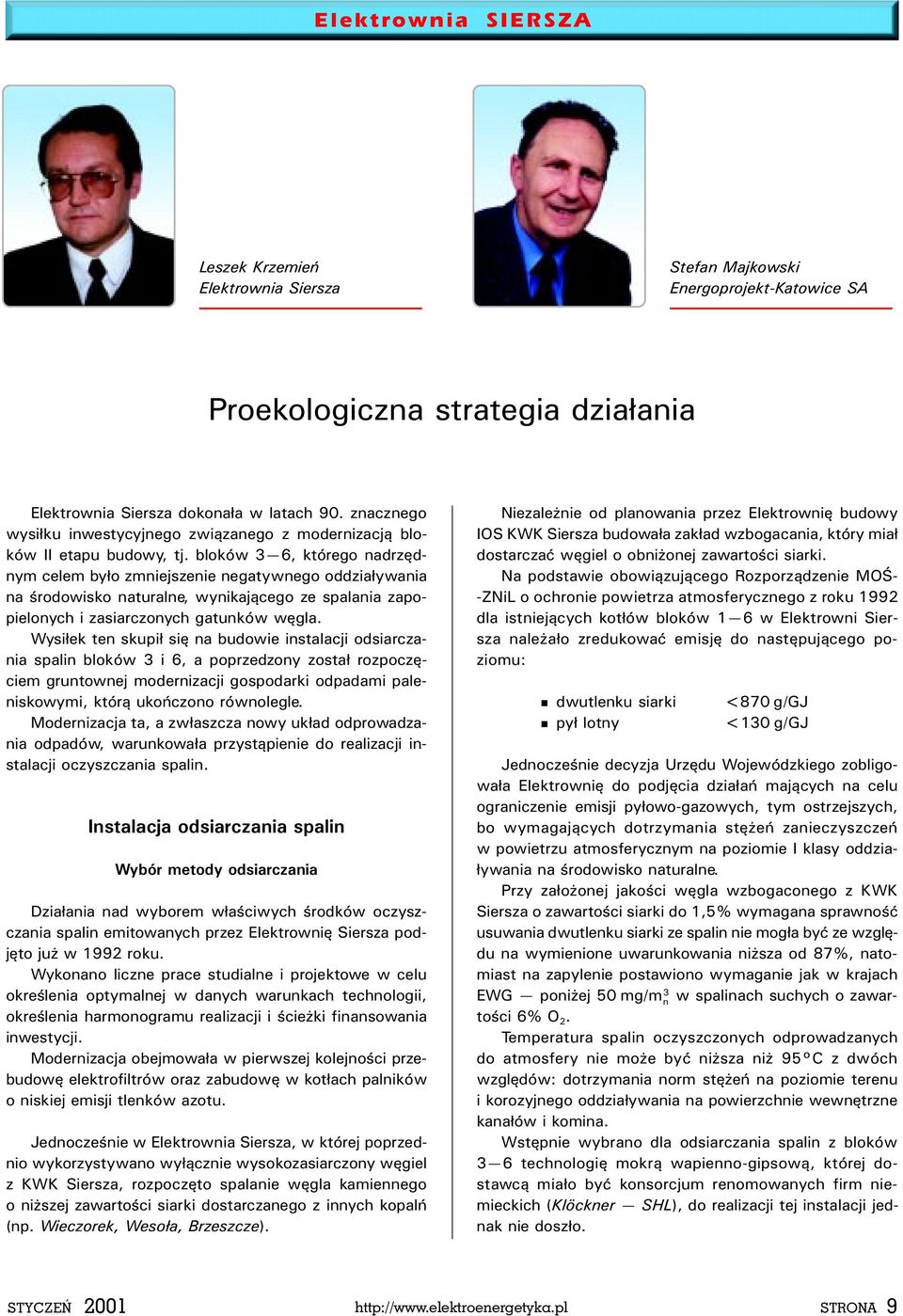 boków 3 6, którego nadrzêdnym ceem by³o zmniejszenie negatywnego oddzia³ywania na œrodowisko naturane, wynikaj¹cego ze spaania zapopieonych i zasiarczonych gatunków wêga.