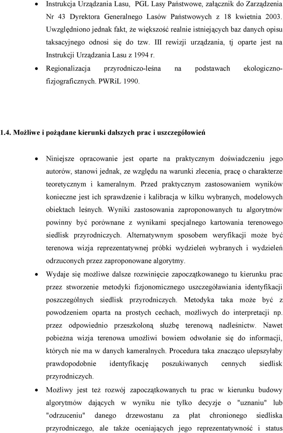 Regonalzacja przyrodnczo-leśna na podstawach ekologcznofzjografcznych. PWRL 1990. 1.4.