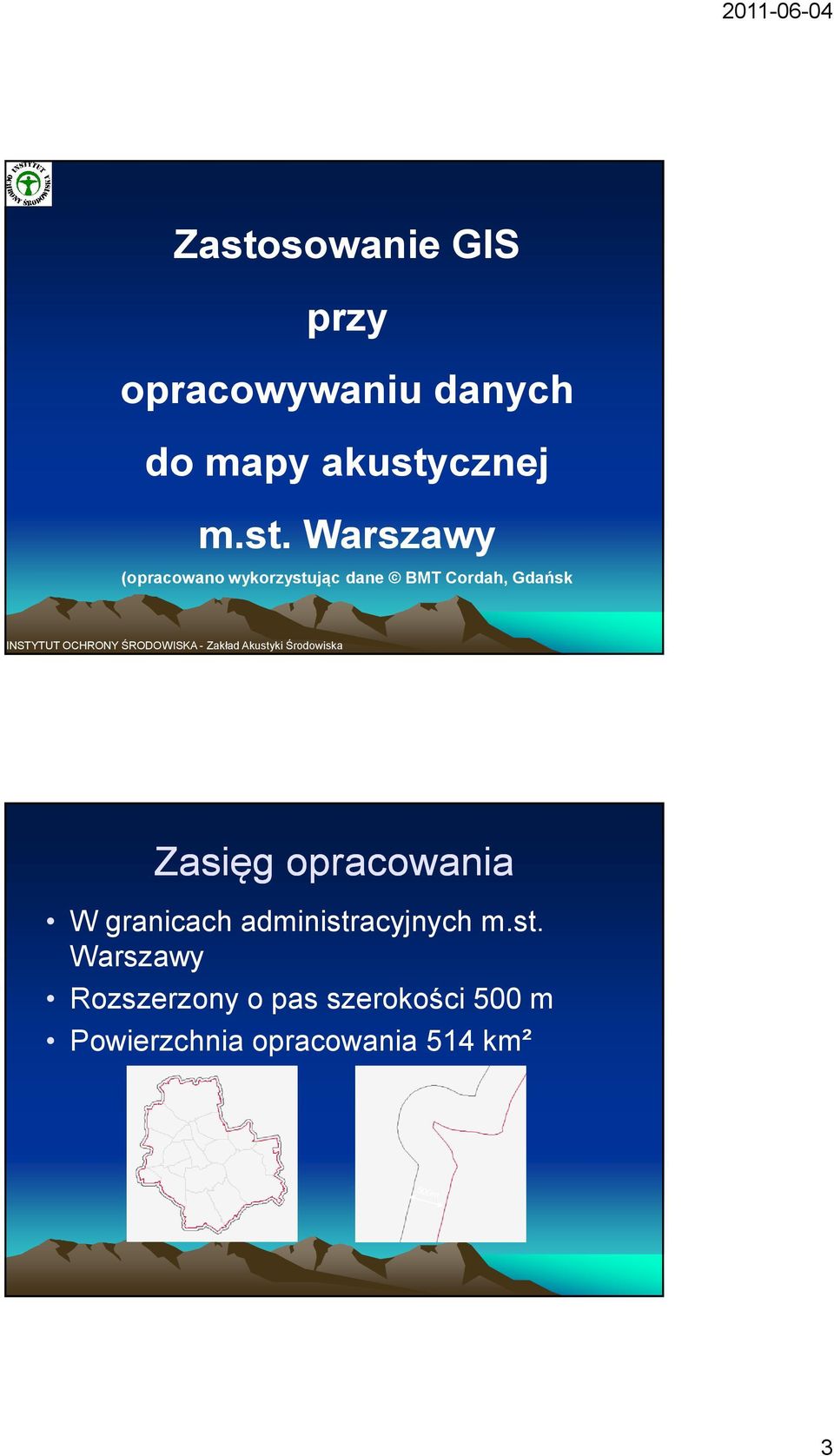 Zakład Akustyki Środowiska Zasięg opracowania W granicach administracyjnych m.