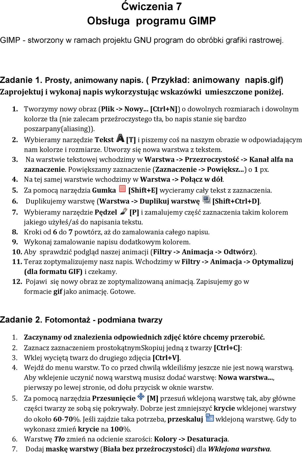 .. [Ctrl+N]) o dowolnych rozmiarach i dowolnym kolorze tła (nie zalecam przeźroczystego tła, bo napis stanie się bardzo poszarpany(aliasing)). 2.