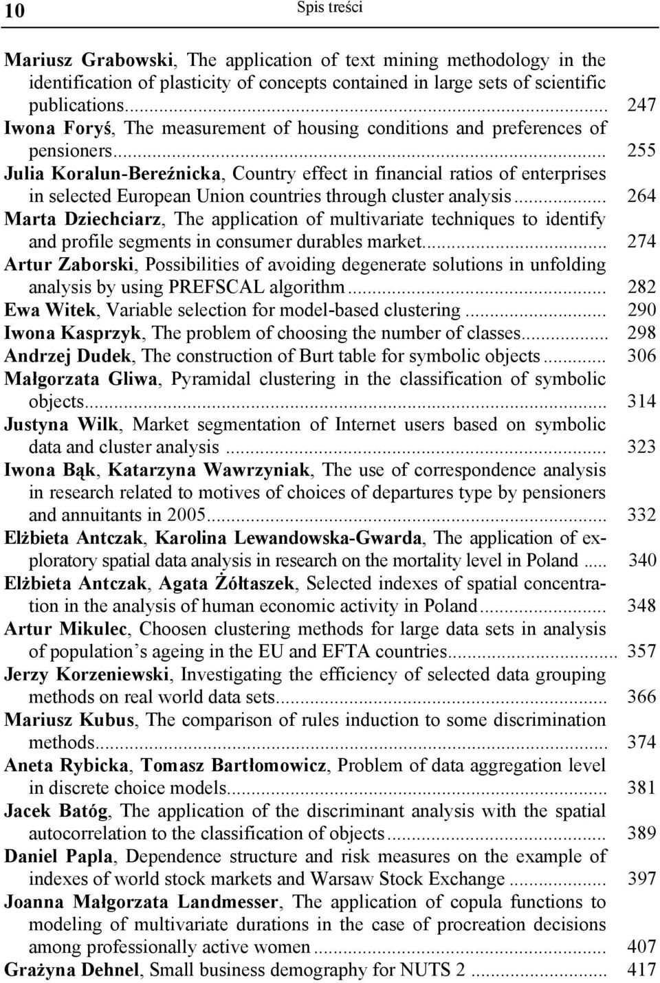 .. 255 Julia Koralun-Bereźnicka, Country effect in financial ratios of enterprises in selected European Union countries through cluster analysis.