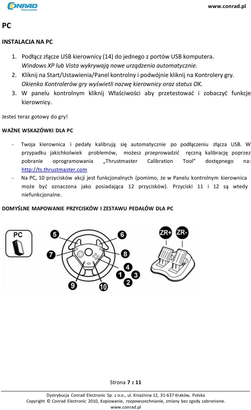 W panelu kontrolnym kliknij Właściwości aby przetestować i zobaczyć funkcje kierownicy. Jesteś teraz gotowy do gry!