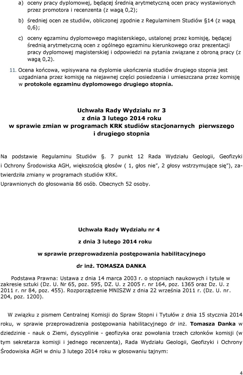 odpowiedzi na pytania związane z obroną pracy (z wagą 0,2). 11.