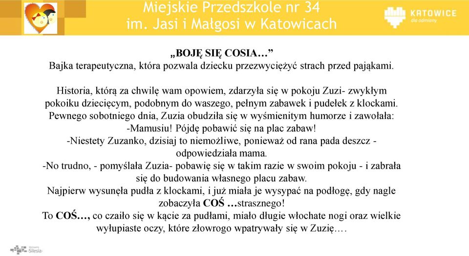 Pewnego sobotniego dnia, Zuzia obudziła się w wyśmienitym humorze i zawołała: -Mamusiu! Pójdę pobawić się na plac zabaw!