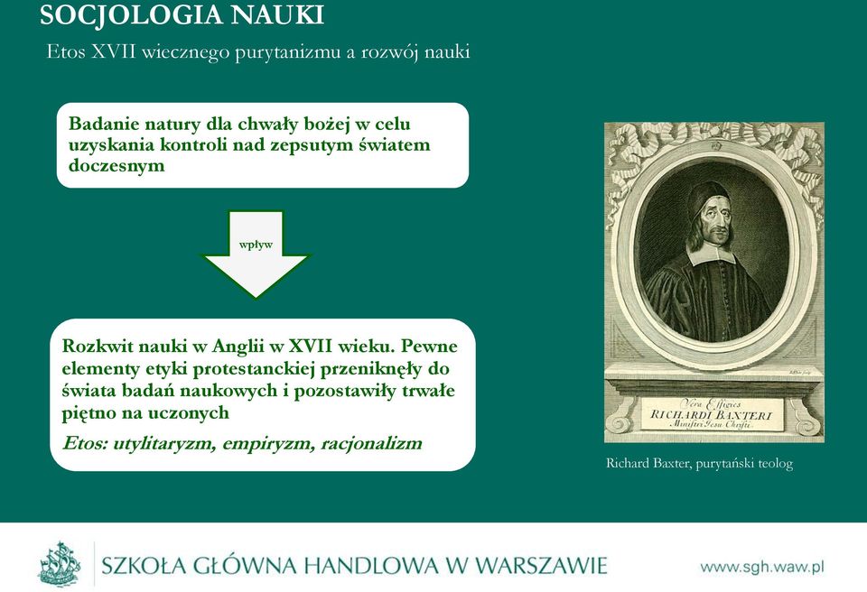 Pewne elementy etyki protestanckiej przeniknęły do świata badań naukowych i pozostawiły