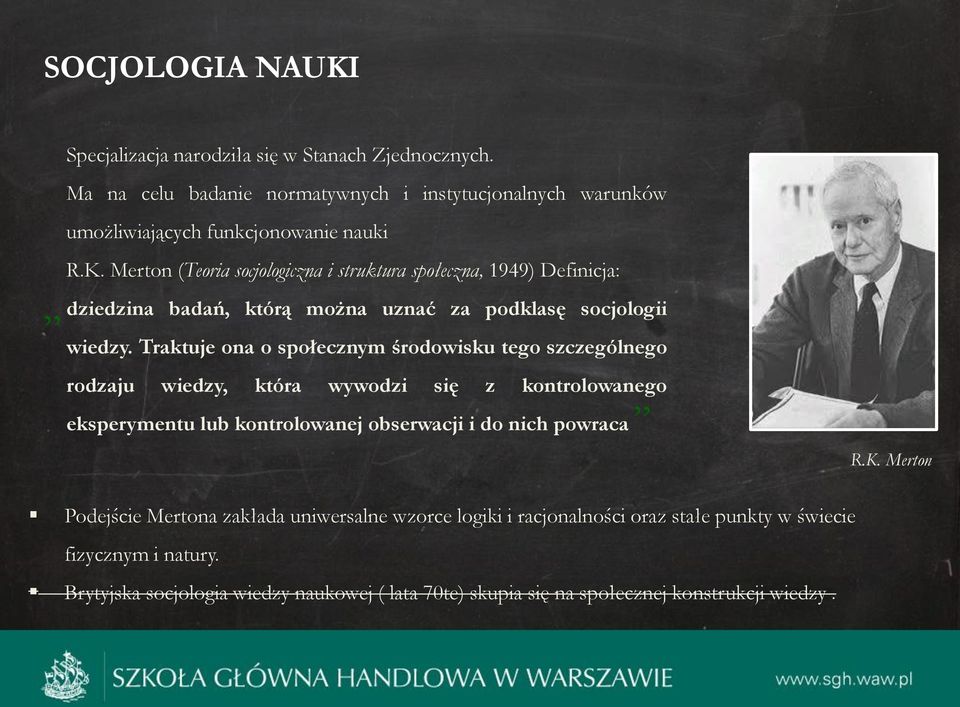 Traktuje ona o społecznym środowisku tego szczególnego rodzaju wiedzy, która wywodzi się z kontrolowanego eksperymentu lub kontrolowanej obserwacji i do nich powraca R.K.