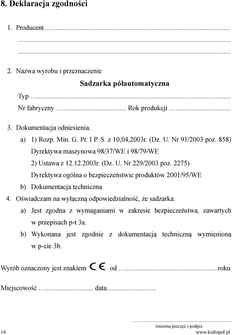 2275) Dyrektywa ogólna o bezpieczeństwie produktów 2001/95/WE b) Dokumentacja techniczna 4.