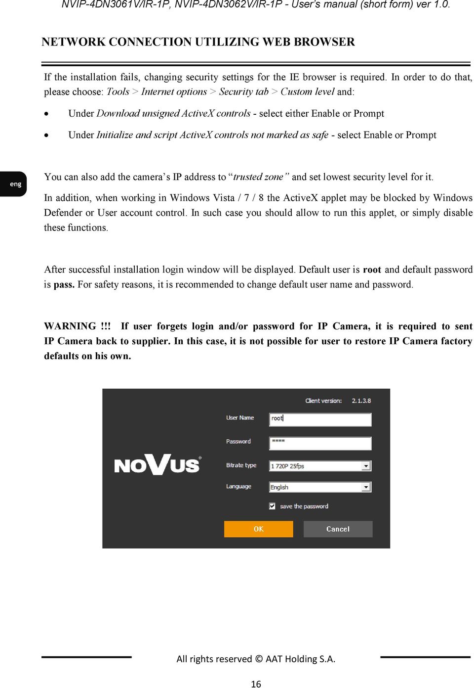 ActiveX controls not marked as safe - select Enable or Prompt You can also add the camera s IP address to trusted zone and set lowest security level for it.