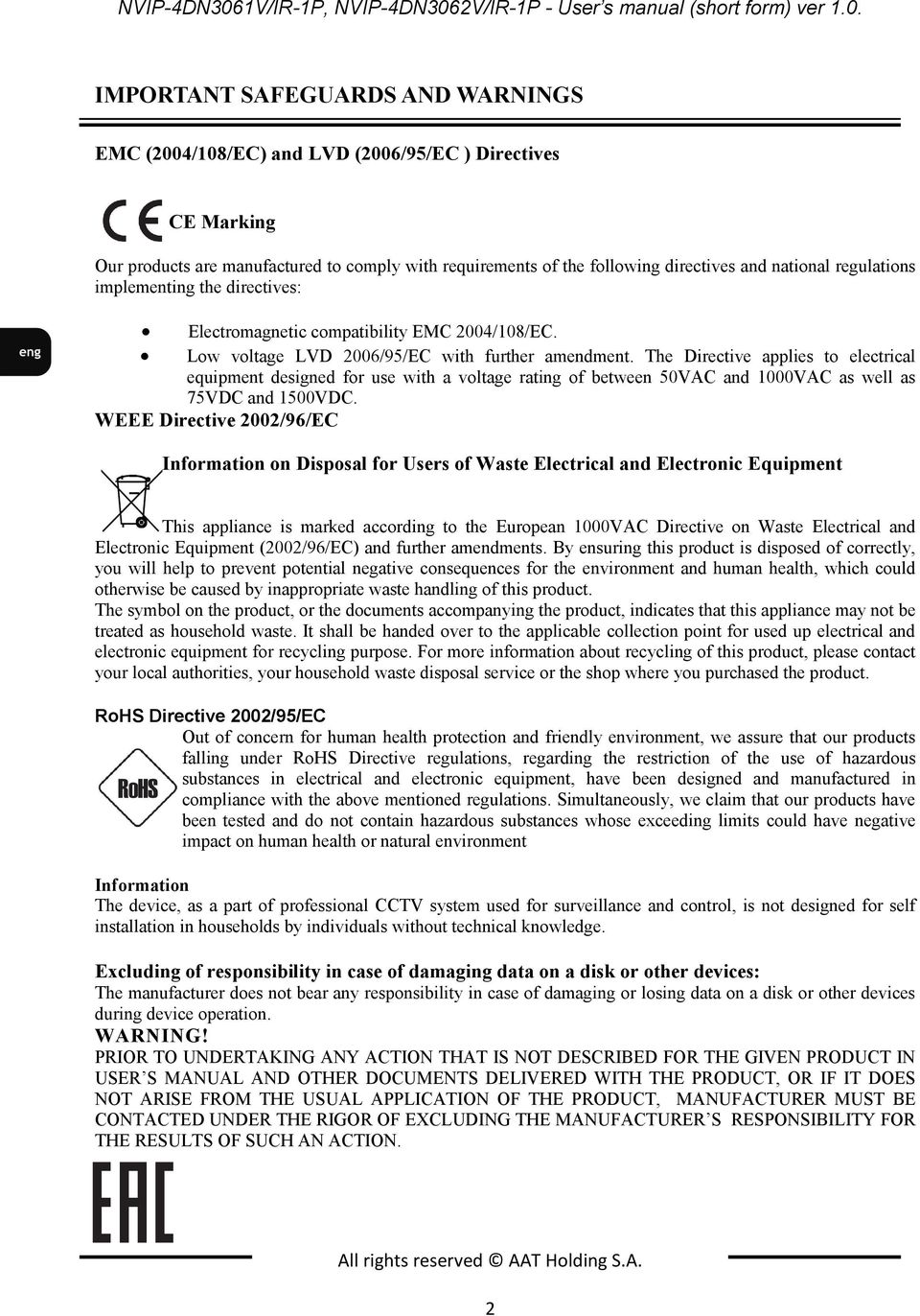 IMPORTANT SAFEGUARDS AND WARNINGS EMC (2004/108/EC) and LVD (2006/95/EC ) Directives CE Marking Our products are manufactured to comply with requirements of the following directives and national