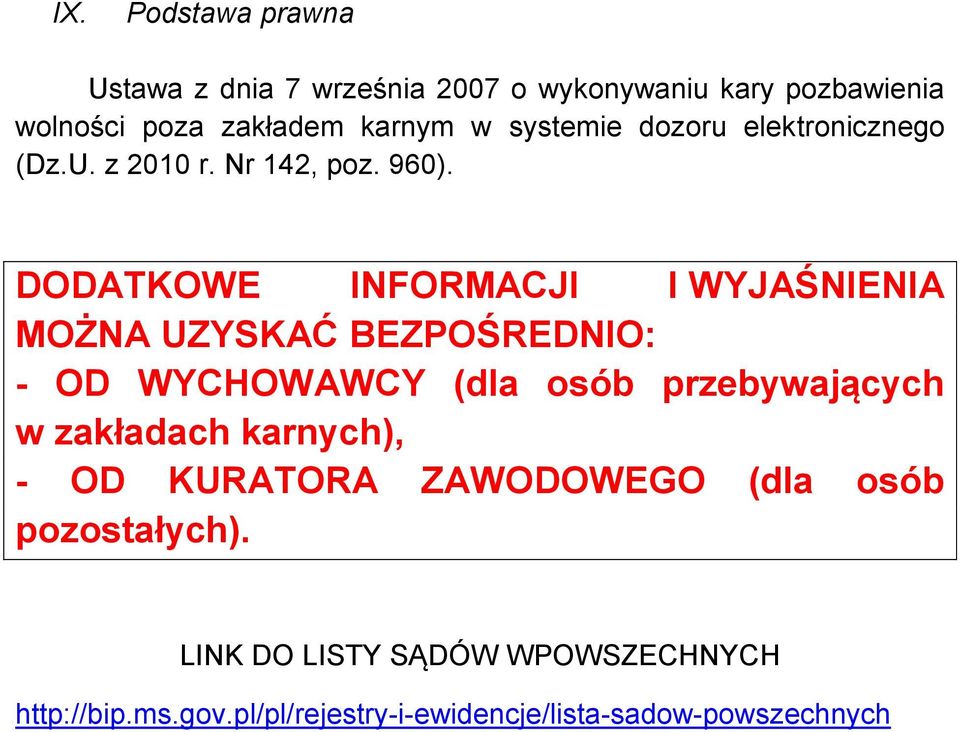 DODATKOWE INFORMACJI I WYJAŚNIENIA MOŻNA UZYSKAĆ BEZPOŚREDNIO: - OD WYCHOWAWCY (dla osób przebywających w